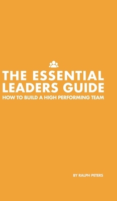 The Essential Leaders Guide by Ralph Peters