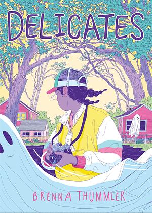 Delicates: Deluxe Edition  by Brenna Thummler