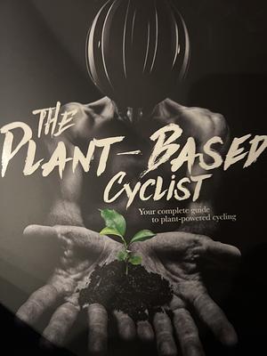 The Plant-Based Cyclist by Nigel Mitchell