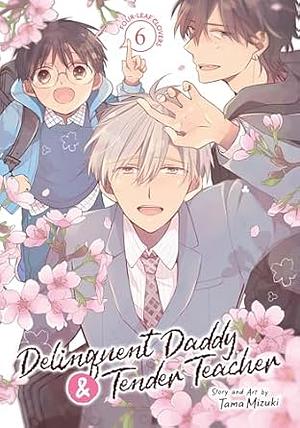 Delinquent Daddy and Tender Teacher Vol. 6: Four-Leaf Clovers by Tama Mizuki