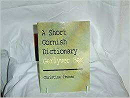 A Short Cornish Dictionary by Christine Truran