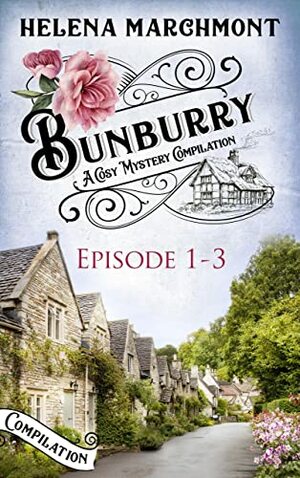 Bunburry: Episode 1-3 by Helena Marchmont