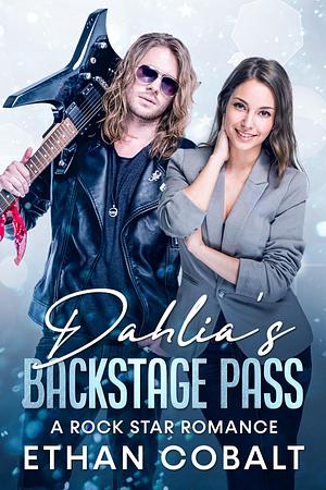 Dahlia's Backstage Pass by Ethan Cobalt, Ethan Cobalt