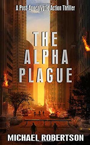 The Alpha Plague by Michael Robertson