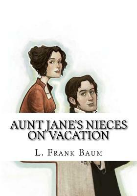 Aunt Jane's Nieces on Vacation by Edith Van Dyne