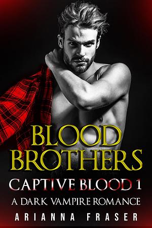 Blood Brothers by Arianna Fraser, Arianna Fraser