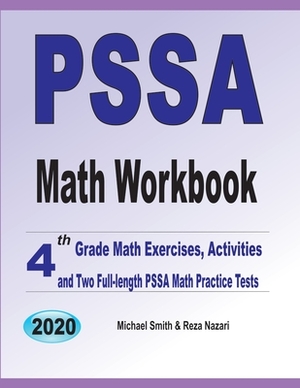 PSSA Math Workbook: 4th Grade Math Exercises, Activities, and Two Full-Length PSSA Math Practice Tests by Reza Nazari, Michael Smith