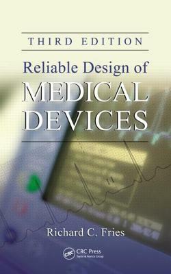 Reliable Design of Medical Devices by Richard C. Fries