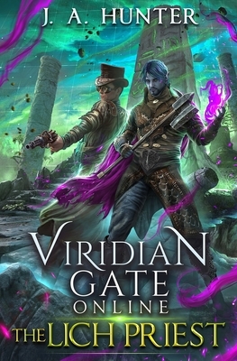 Viridian Gate Online: The Lich Priest: A litRPG Adventure by James a. Hunter