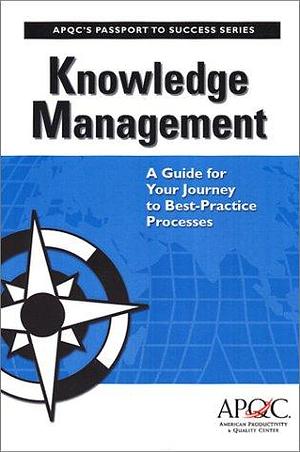 Knowledge Management: A Guide for Your Journey to Best-practice Processes by Cindy Hubert, Susan Elliott, Carla S. O'Dell