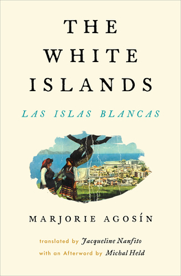 The White Islands/Las Islas Blancas by Marjorie Agosín