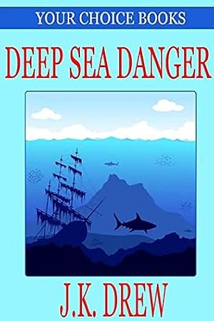 Deep Sea Danger by J.R. Rain, J.K. Drew