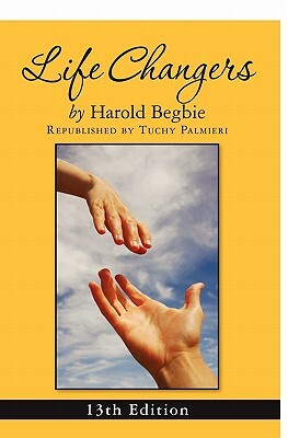 Life Changers: 13th Edition by Harold Begbie