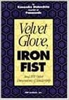 Velvet Glove, Iron Fist: And 101 Other Dimensions Of Leadership by Konosuke Matsushita