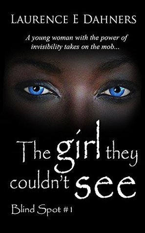 The Girl They Couldn't See by Laurence E. Dahners