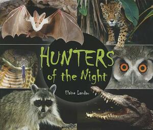 Hunters of the Night by Elaine Landau