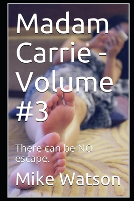 Madam Carrie - Volume #3: There can be NO escape. by Mike Watson