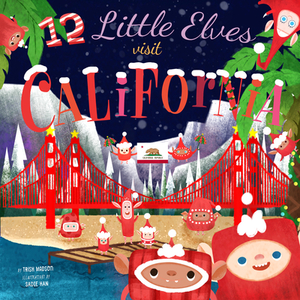 12 Little Elves Visit California, Volume 3 by Trish Madson