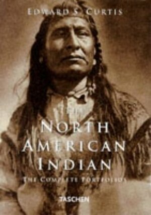 The North American Indian: The Complete Portfolios by Edward S. Curtis
