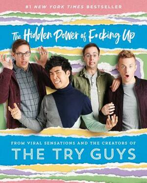 The Hidden Power of F*cking Up by The Try Guys, Zach Kornfeld, Keith Habersberger