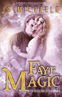 Faye Magic: an Adult Dystopian Paranormal Romance: Sector 16 (The Othala Witch Collection) by Jo Michaels, Fallen Sorcery