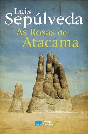 As Rosas de Atacama by Luis Sepúlveda, Pedro Tamen