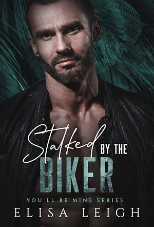 Stalked by the Biker by Elisa Leigh