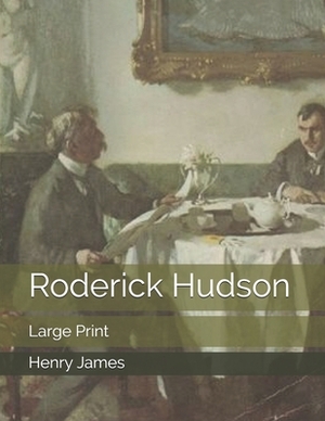 Roderick Hudson: Large Print by Henry James