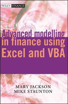 Advanced Modelling in Finance Using Excel and VBA [With CDROM] by Mike Staunton, Mary Jackson