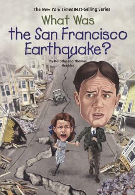 What Was the San Francisco Earthquake? by Dorothy Hoobler, Thomas Hoobler