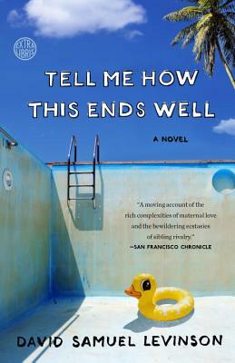 Tell Me How This Ends Well by David Samuel Levinson