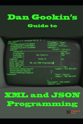 Dan Gookin's Guide to XML and JSON Programming by Dan Gookin