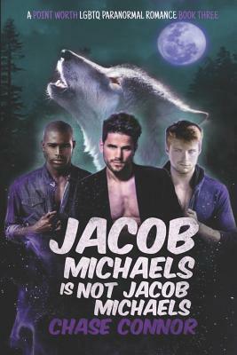 Jacob Michaels Is Not Jacob Michaels (A Point Worth LGBTQ Paranormal Romance Book 3) by Chase Connor