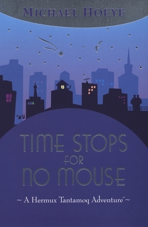 Time Stops for No Mouse by Michael Hoeye, Dale Champlin