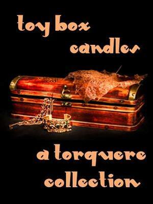 Toy Box: Candles by Elle Parker, M. Rode, Sean Michael, Alexa Snow