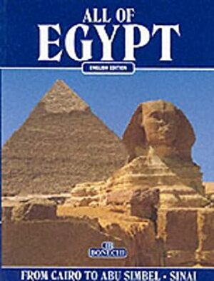 All of Egypt : From Cairo to Abu Sinbel , Sinai by Giovanna Magi