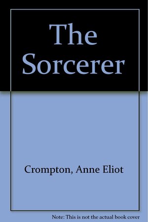 The Sorcerer by Anne Eliot Crompton