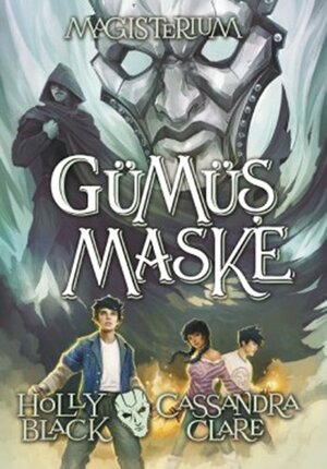 Gümüş Maske by Holly Black, Cassandra Clare