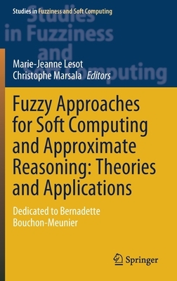 Fuzzy Approaches for Soft Computing and Approximate Reasoning: Theories and Applications: Dedicated to Bernadette Bouchon-Meunier by 