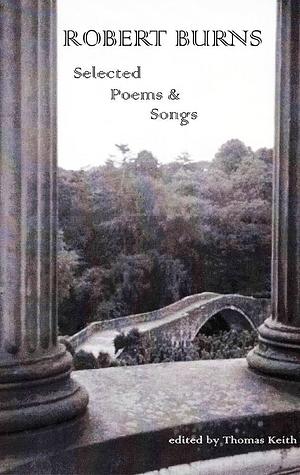 Robert Burns: Selected Poems &amp; Songs by Thomas Keith