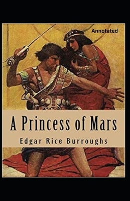 A Princess of Mars Annotated by Edgar Rice Burroughs