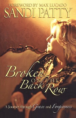 Broken on the Back Row: A Journey Through Grace and Forgiveness by Sandi Patty