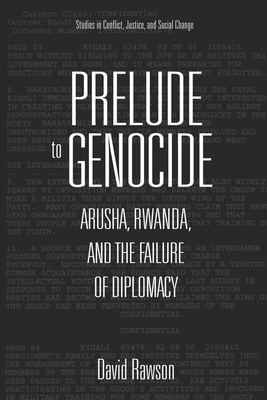 Prelude to Genocide: Arusha, Rwanda, and the Failure of Diplomacy by David Rawson