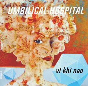 Umbilical Hospital by Vi Khi Nao