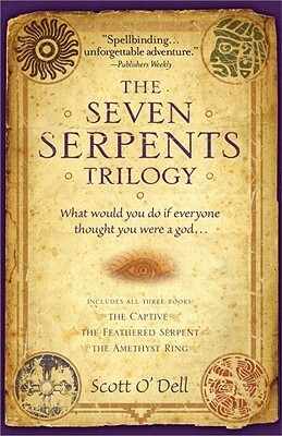 The Seven Serpents Trilogy by Scott O'Dell