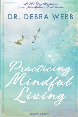 Practicing Mindful Living by Debra Webb