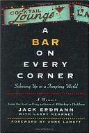 A Bar on Every Corner: Sobering Up in a Tempting World by Jack Erdmann, Larry Kearney