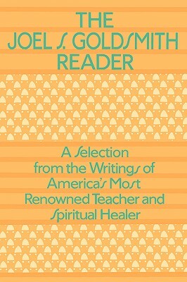 The Joel Goldsmith Reader by Joel S. Goldsmith