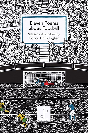 Eleven Poems about Football by Conor O'Callaghan