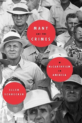 Many Are the Crimes: McCarthyism in America by Ellen Schrecker, Schrecker